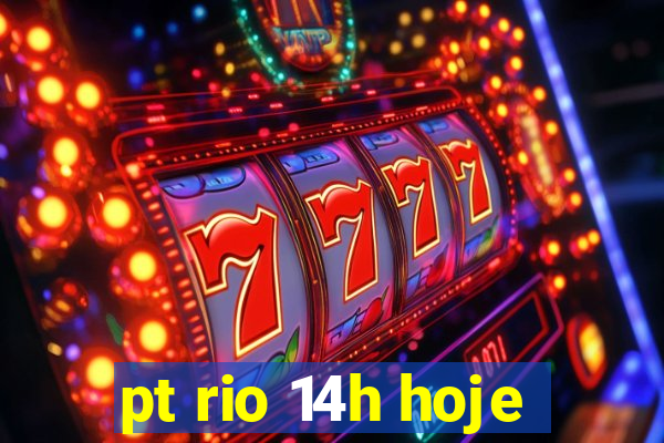 pt rio 14h hoje